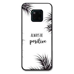 Чохол «Always be positive» на Huawei Mate 20 Pro арт. 1314