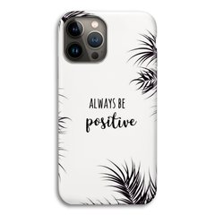 Чохол «Always be positive» на iPhone 15 Pro Max арт.1314