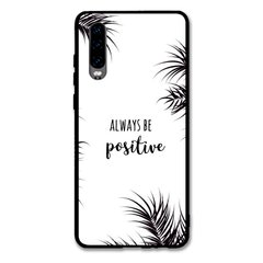 Чохол «Always be positive» на Huawei P30 арт. 1314